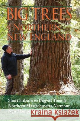 Big Trees of Northern New England Kevin Martin 9781937721879 Kevin Martin - książka
