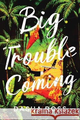 Big Trouble Coming: An accidental adventure of love and mayhem in Sri Lanka Dasha Ross 9780987506351 Valentine Press - książka