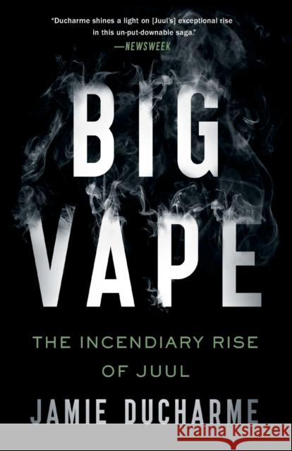 Big Vape: The Incendiary Rise of Juul Jamie Ducharme 9781250838971 St Martin's Press - książka