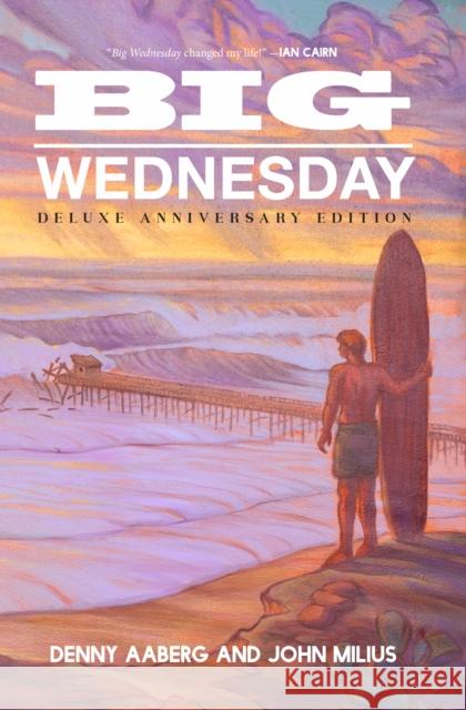 Big Wednesday (Deluxe Anniversary Edition) Denny Aaberg John Milius 9781644280966 Rare Bird Books - książka