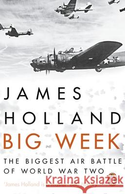 Big Week: The Biggest Air Battle of World War Two Holland James 9780552173506 Transworld Publishers Ltd - książka