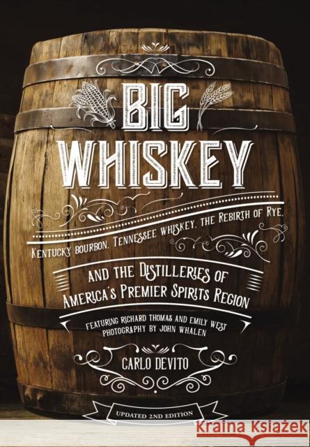 Big Whiskey (The Revised Second Edition): Featuring Kentucky Bourbon, Tennessee Whiskey, the Rebirth of Rye, and the Distilleries of America's Premier Spirits Region (Cocktail Books, History of Whisky Carlo DeVito 9781646430963 HarperCollins Focus - książka