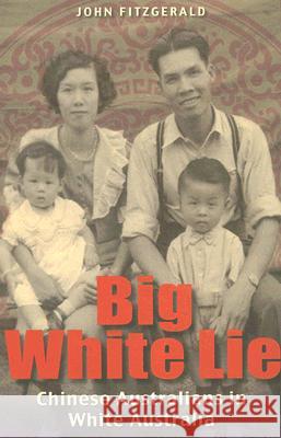 Big White Lie: Chinese Australians in White Australia Fitzgerald, John 9780868408705 University of Washington Press - książka