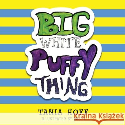 Big White Puffy Thing Tania Hoff Rusty 9781963883343 Prime Seven Media - książka