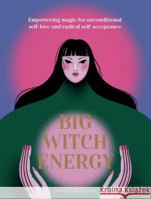 Big Witch Energy: Power Spells for Modern Witches Semra Haksever 9781804530498 Headline Publishing Group - książka