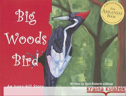 Big Woods Bird : An Ivory-bill Story Ill By Bennett B 9780976883906 Not Avail - książka