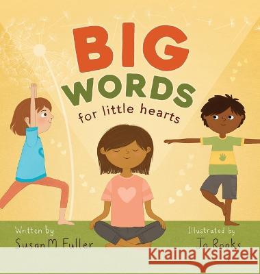 Big Words for Little Hearts Jo Rooks Susan M Fuller  9781990107870 Miriam Laundry Publishing - książka