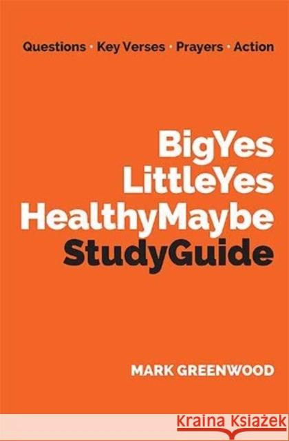 Big Yes Little Yes Healthy Maybe Study Guide Mark Greenwood 9781910719923 Verite CM Ltd - książka