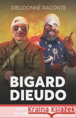 Bigard et Dieudo: carnet de bord d'un spectacle interdit Dieudonné Mbala Mbala 9782958590512 Afnil - książka