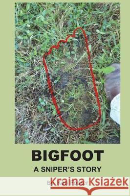 BigFoot: A Snipers Story Foster, Ken 9781720981152 Createspace Independent Publishing Platform - książka