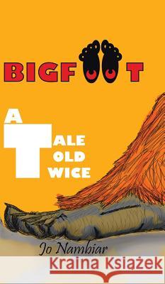 Bigfoot: A Tale Told Twice Jo Nambiar   9781482874969 Partridge India - książka