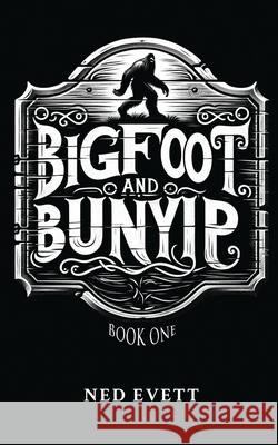 Bigfoot and Bunyip: Book One Ned D Evett 9798218433147 SMI Media - książka