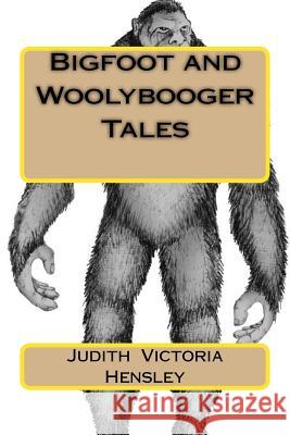 Bigfoot and Woolybooger Tales Judith Victoria Hensley 9781986880053 Createspace Independent Publishing Platform - książka