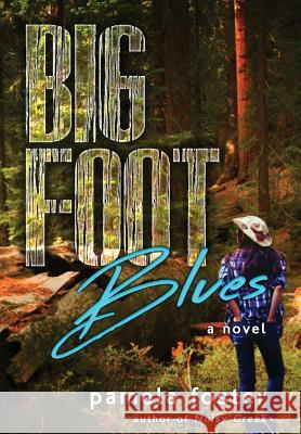 Bigfoot Blues Pamela Foster 9781633731127 Foyle Press - książka
