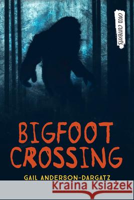 Bigfoot Crossing Gail Anderson-Dargatz 9781459834767 Orca Book Publishers - książka