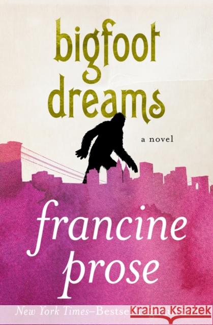 Bigfoot Dreams Francine Prose 9781480445178 Open Road Media - książka