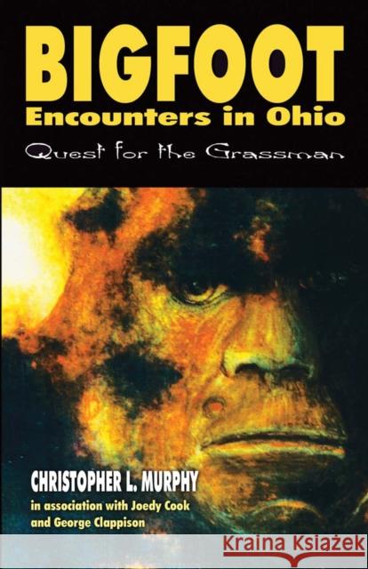 Bigfoot Encounters in Ohio (Sd): Quest for the Grassman Murphy, Christopher 9780888391575 Crypto Editions - książka