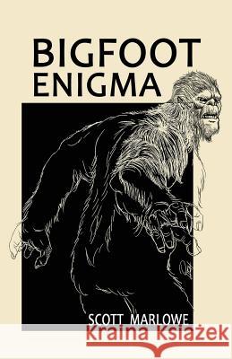 Bigfoot Enigma Scott C. Marlowe 9781492247241 Createspace - książka