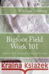 Bigfoot Field Work 101 William Jevning 9781519796714 Createspace Independent Publishing Platform