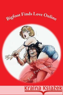 Bigfoot Finds Love Online Andrew Benjamin Aames Tayyar Ozkan Eon [Nom De Plume] Phlegming 9781499758771 Createspace Independent Publishing Platform - książka