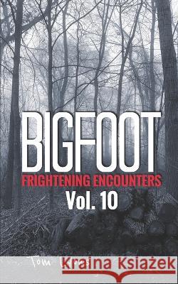 Bigfoot Frightening Encounters: Volume 10 Tom Lyons 9781653820641 Independently Published - książka
