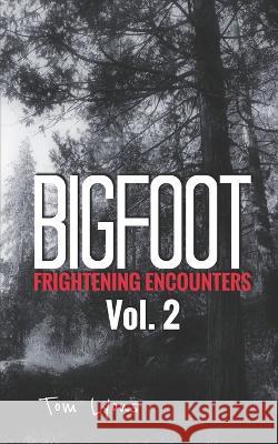 Bigfoot Frightening Encounters: Volume 2 Tom Lyons 9781795539463 Independently Published - książka