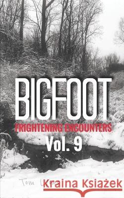 Bigfoot Frightening Encounters: Volume 9 Tom Lyons 9781712254769 Independently Published - książka