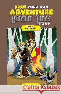 Bigfoot Jones: Hero! Carl D. Smith 9781983516276 Createspace Independent Publishing Platform - książka