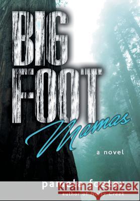 Bigfoot Mamas Pamela Foster 9781633732063 Foyle Press - książka