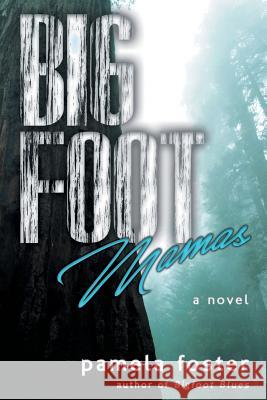 Bigfoot Mamas Pamela Foster 9781633732070 Foyle Press - książka