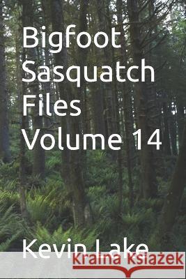 Bigfoot Sasquatch Files Volume 14 Kevin Lake 9798359438193 Independently Published - książka