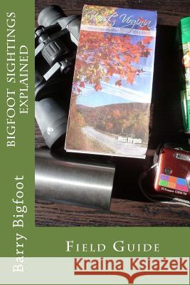 Bigfoot Sightings Explained Field Guide Barry Bigfoot 9780692584255 Richard Paul - książka