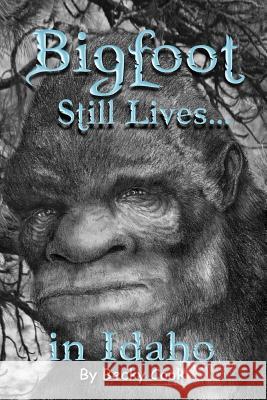 Bigfoot Still Lives in Idaho Becky Cook 9781517625146 Createspace - książka