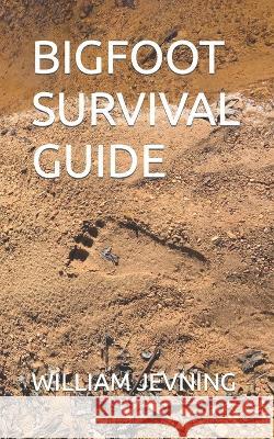 Bigfoot Survival Guide William Jevning 9798363128172 Independently Published - książka