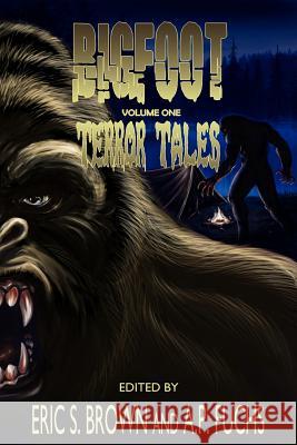 Bigfoot Terror Tales Vol. 1: Scary Stories of Sasquatch Horror Eric S. Brown A. P. Fuchs 9781926712758 Coscom Entertainment - książka