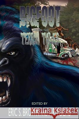 Bigfoot Terror Tales Vol. 2: More Scary Stories of Sasquatch Horror Eric S. Brown A. P. Fuchs 9781927339077 Coscom Entertainment - książka