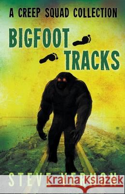 Bigfoot Tracks: A Creep Squad Collection Steve Vernon 9781393610410 Draft2digital - książka