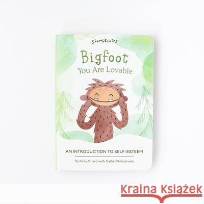 Bigfoot, You Are Lovable: An Introduction to Self-Esteem Kelly Oriard Callie Christensen Kristen Adam 9781955377379 Slumberkins Inc - książka