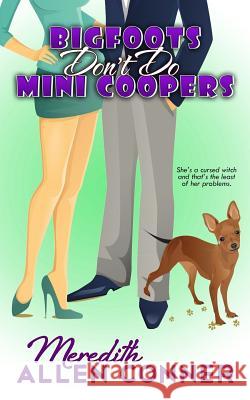 Bigfoots Don't Do Mini Coopers Meredith Allen Conner 9781511964166 Createspace - książka