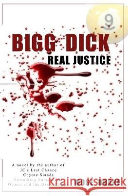 Bigg Dick: Real Justice: by the Author of Obama and the Dixie Chicks Mose Duane 9781689652544 Independently Published - książka