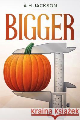 Bigger A. H. Jackson 9781986479158 Createspace Independent Publishing Platform - książka