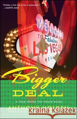 Bigger Deal: A Year Inside the Poker Boom Anthony Holden 9780743294836 Simon & Schuster - książka