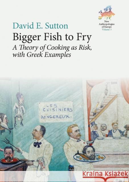 Bigger Fish to Fry: A Theory of Cooking as Risk, with Greek Examples  9781805391135 Berghahn Books - książka