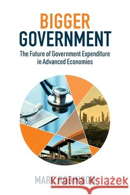 Bigger Government: The Future of Government Expenditure in Advanced Economies Marc Laurence Robinson 9782970140139 Arolla Press - książka