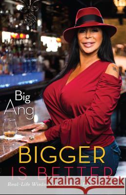 Bigger Is Better: Real Life Wisdom from the No-Drama Mama Big Ang 9781451699616 Gallery Books - książka