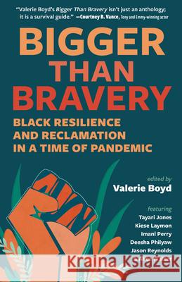 Bigger Than Bravery: Black Resilience and Reclamation in a Time of Pandemic Boyd, Valerie 9781940596471 Lookout Books - książka