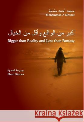 Bigger Than Reality and Less Than Fantasy Mohammad Mashat 9781479740284 Xlibris Corporation - książka