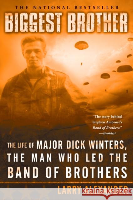 Biggest Brother: The Life of Major Dick Winters, the Man Who Led the Band of Brothers Larry Alexander 9780451218391 New American Library - książka