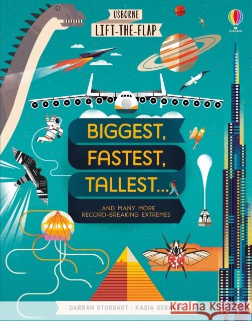 Biggest, Fastest, Tallest... Stobbart, Darran 9781474950855 Usborne Publishing Ltd - książka