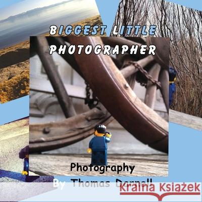 Biggest Little Photographer Thomas Darnell Camilla Downs Thomas Darnell 9780980056822 Loving Kindness Books - książka